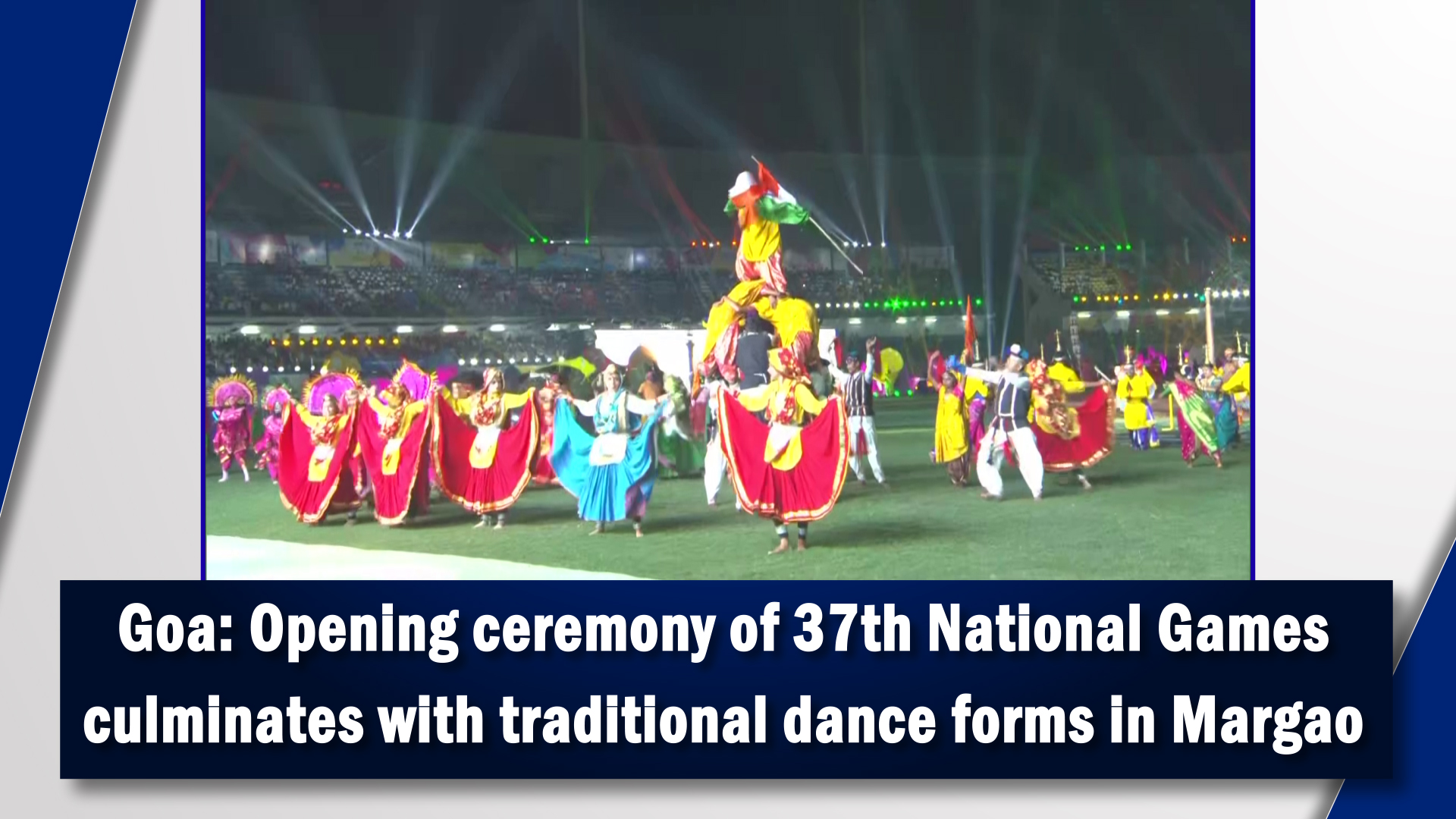 Goa: Opening ceremony of 37th National Games culminates with traditional dance forms in Margao